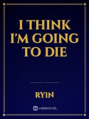 I think I'm going to die Book
