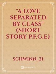 "A Love Separated by Class" (SHORT STORY P.F.G.E) Book