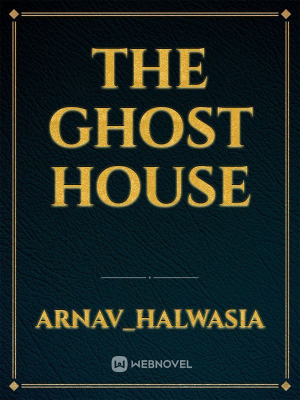 The ghost house