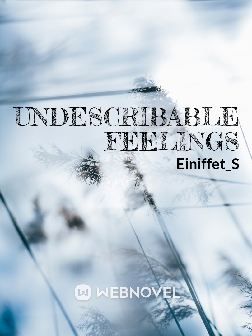 Undescribable Feelings