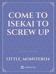 Come to isekai to screw up Book