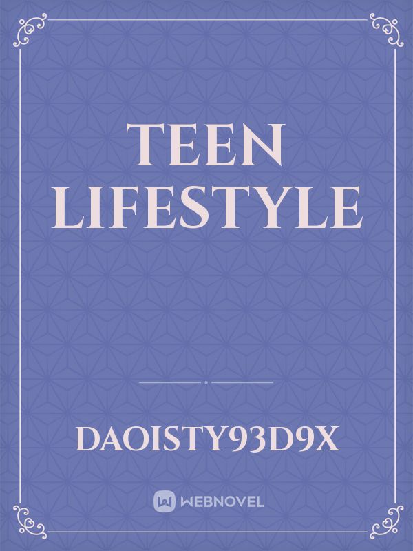 Teen lifestyle
