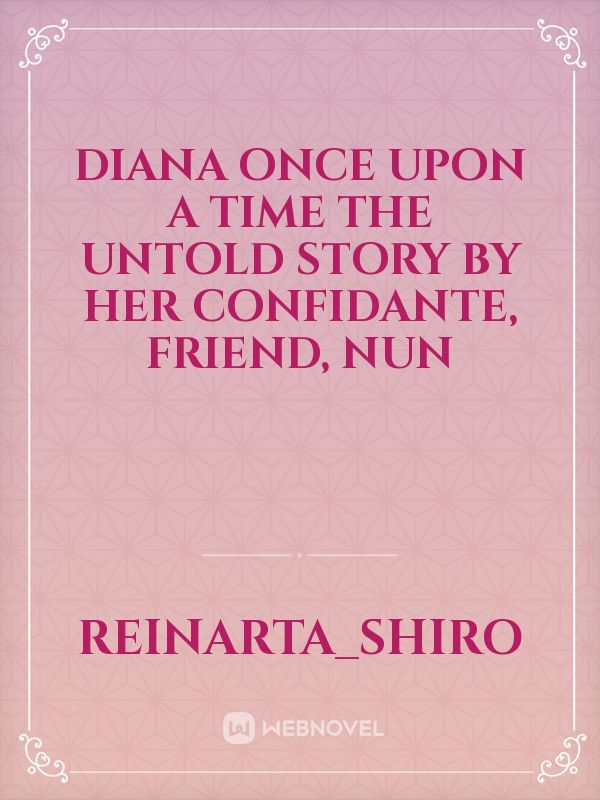 Diana once upon a time the untold story by her confidante, friend, nun Book