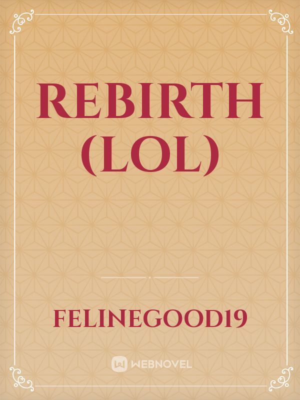 Rebirth
(lol)
