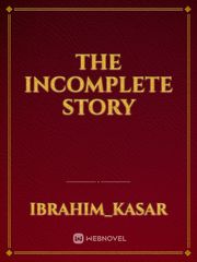 THE INCOMPLETE STORY Book