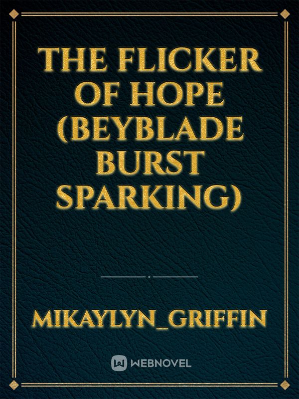 The Flicker of Hope (Beyblade Burst Sparking)