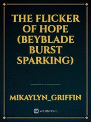 The Flicker of Hope (Beyblade Burst Sparking) Book