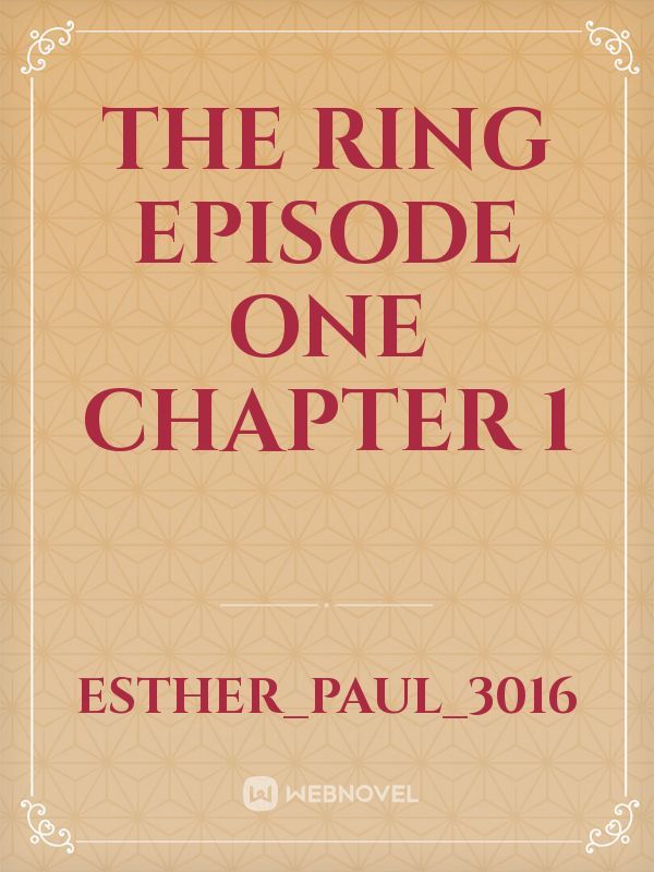 The Ring Episode one chapter 1 Book