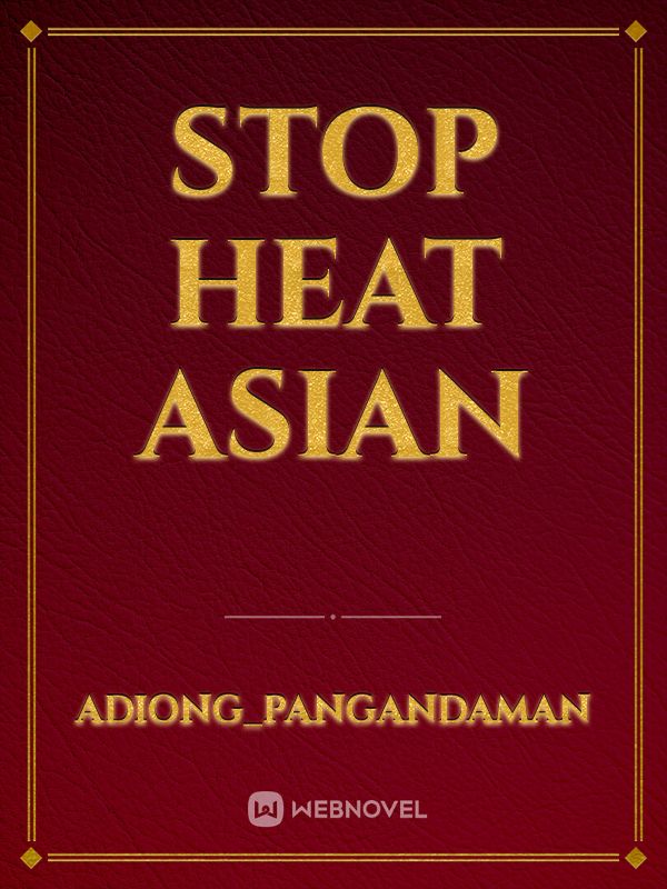 Stop heat Asian