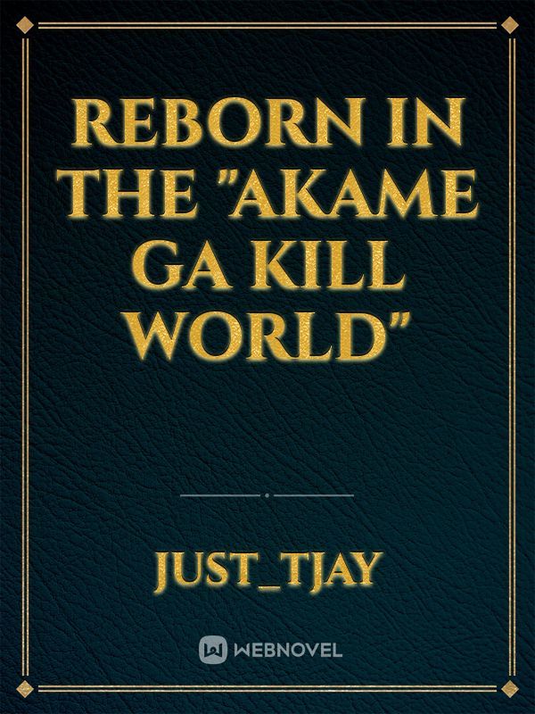 reborn In the "akame ga kill world"