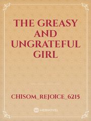 the greasy and ungrateful girl Book