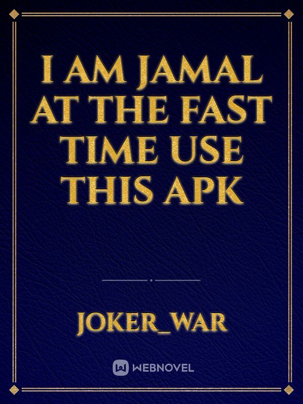 I am jamal at the fast time use this apk