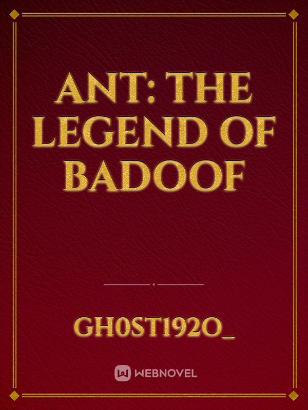ANT: The Legend of Badoof