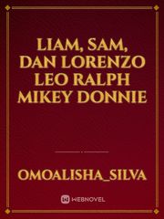Liam, Sam, Dan Lorenzo Leo Ralph Mikey Donnie Book