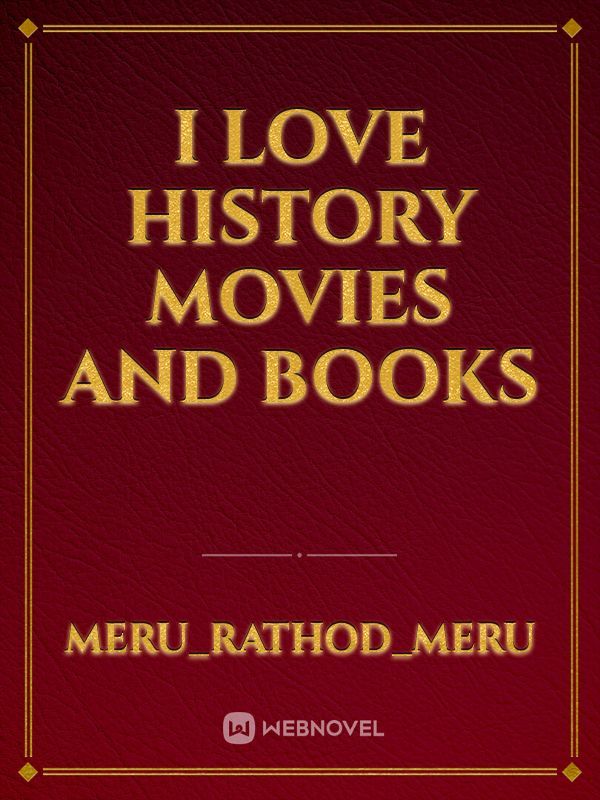 I love History movies and books Book
