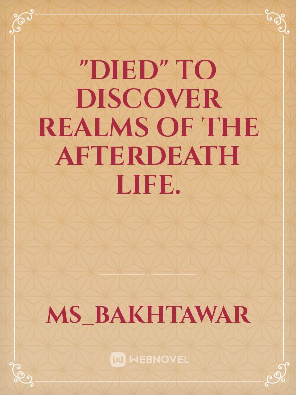 "DIED" to discover realms of the afterdeath life. Book