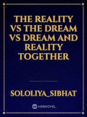 The reality vs the dream vs dream and reality together Book