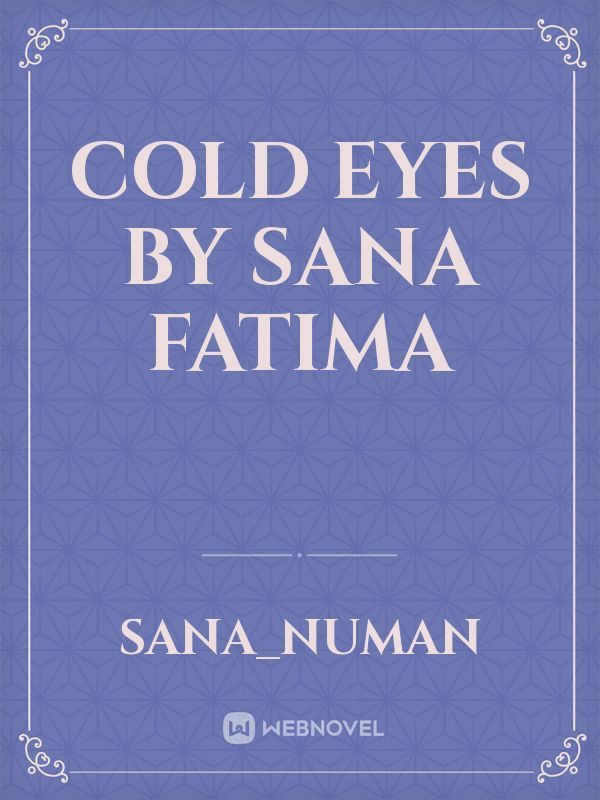 Cold Eyes by Sana Fatima Book