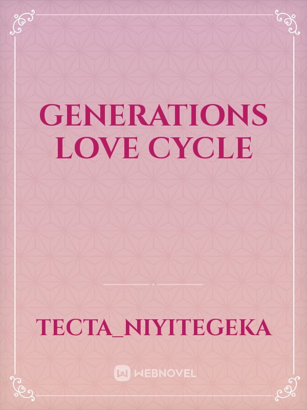 GENERATIONS LOVE CYCLE