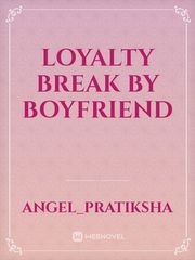 loyalty break by boyfriend Book