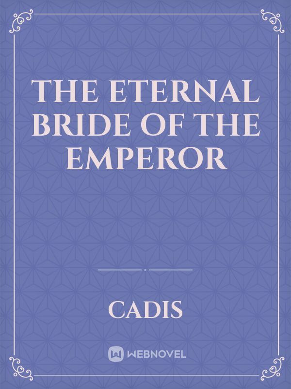 The Eternal Bride of the Emperor