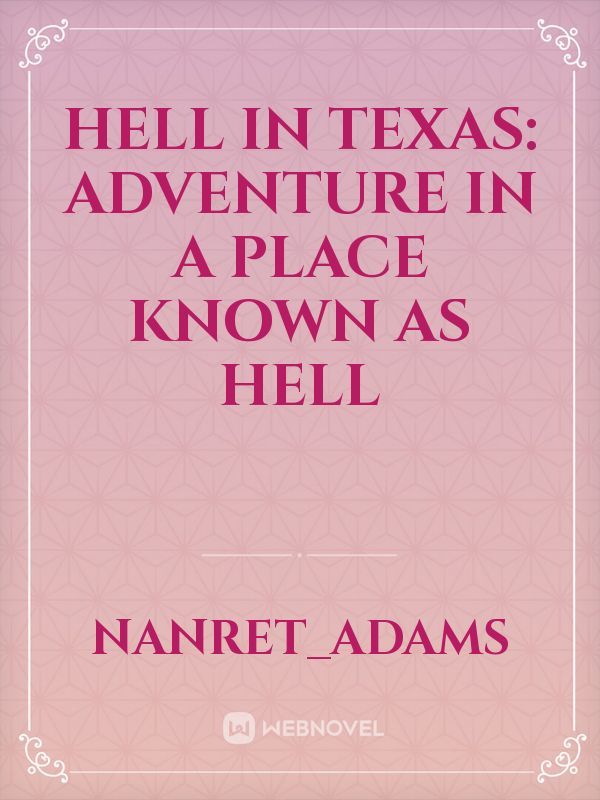 Hell in Texas: Adventure in a place known as hell