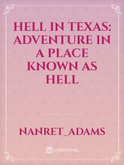 Hell in Texas: Adventure in a place known as hell Book