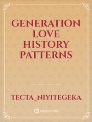 GENERATION  LOVE HISTORY PATTERNS Book