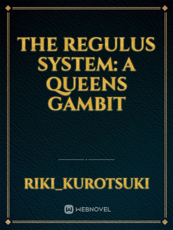 The Regulus System:
A Queens Gambit