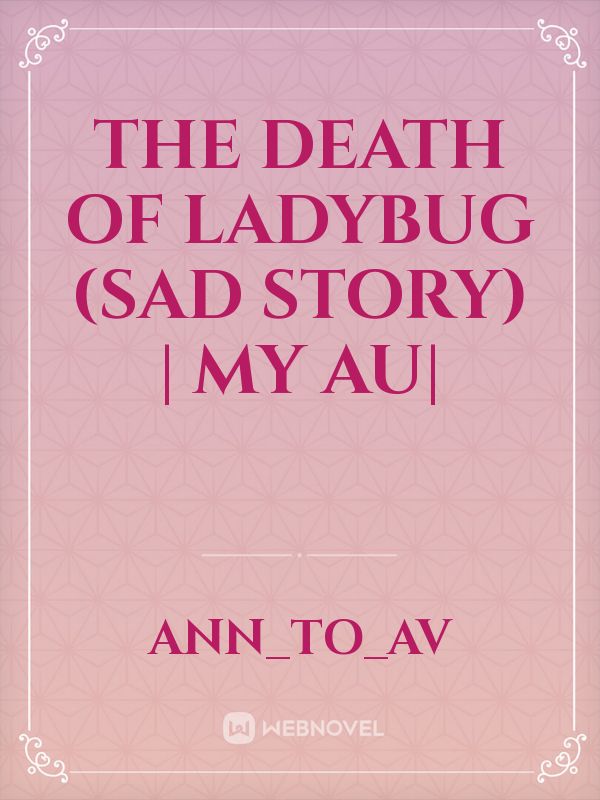The Death Of Ladybug (sad story) | MY AU|