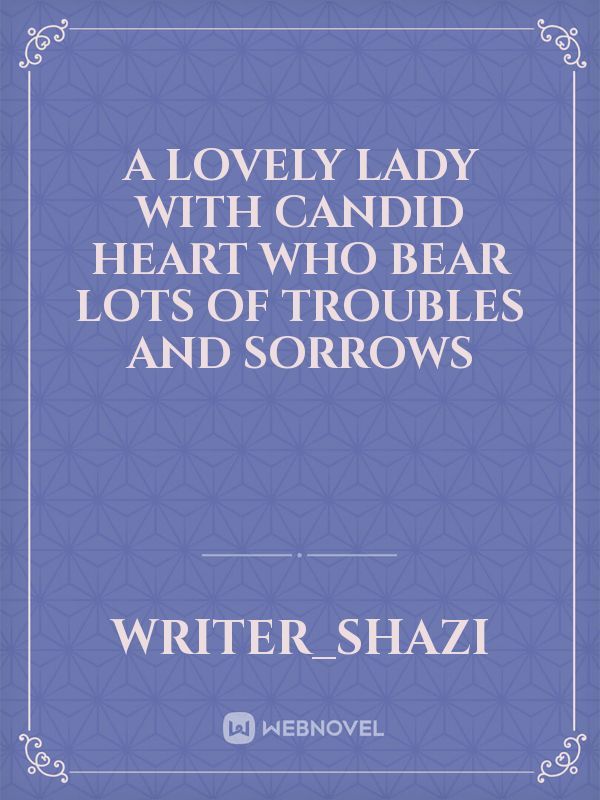 A lovely lady with candid heart who bear lots of troubles and sorrows Book