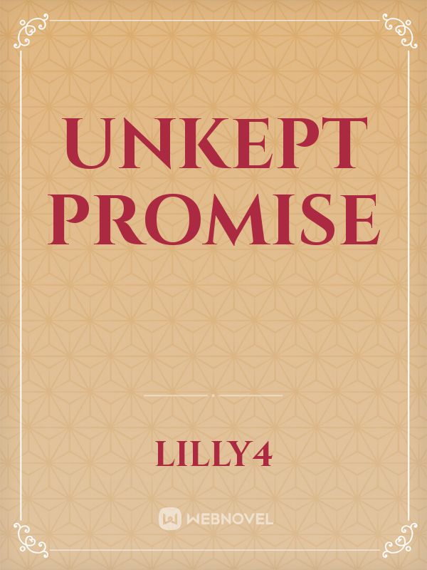 unkept promise Novel Read Free - WebNovel