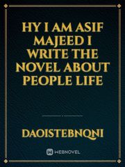 HY I am Asif Majeed I write the novel about people life Book