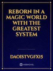 reborn in a magic world with the greatest system Book