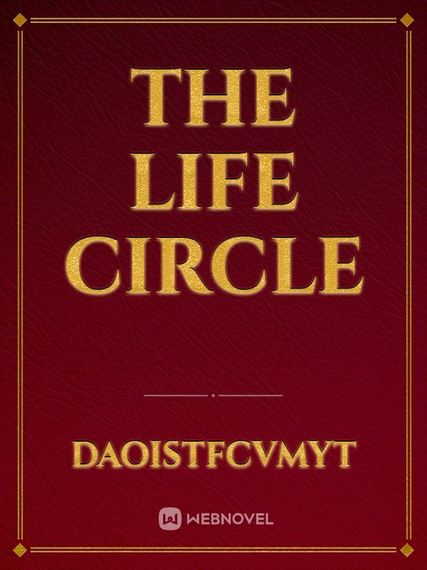 THE LIFE CIRCLE