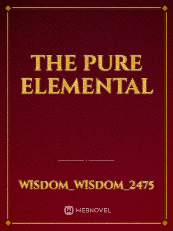 THE PURE ELEMENTAL
