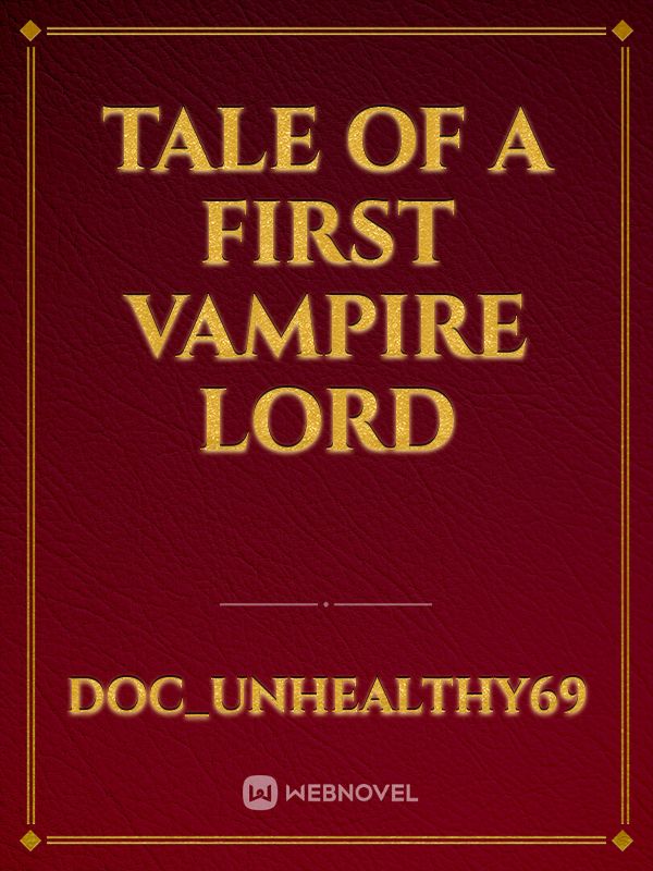 Tale of a First Vampire Lord