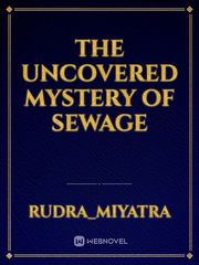 THE UNCOVERED MYSTERY OF SEWAGE Book