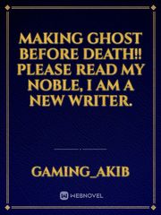 Making ghost before death!! Please read my noble, i am a new writer. Book