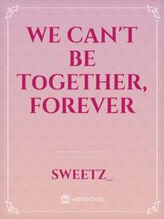 we cαn't be tοgether, forever Book