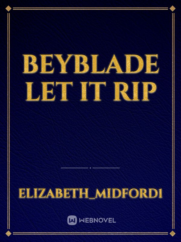 beyblade 

let it rip