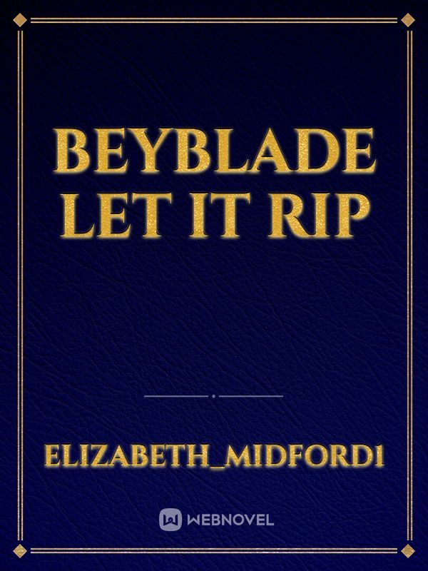 beyblade 

let it rip