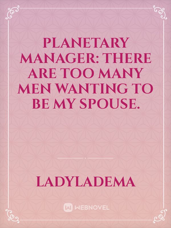 Planetary Manager: There Are Too Many Men Wanting to Be My Spouse. Book