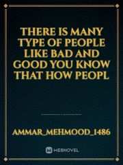 there is many type of people like bad and good you know that how peopl Book