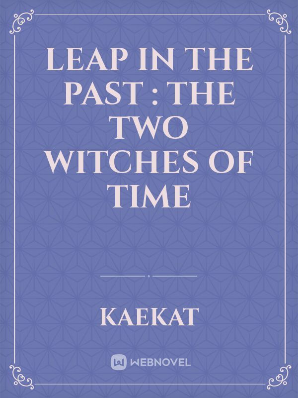 Leap in the Past : The Two Witches of Time