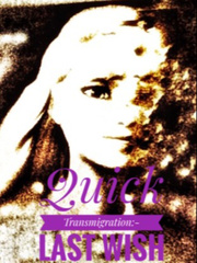 Quick Transmigration:- Last Wish Book