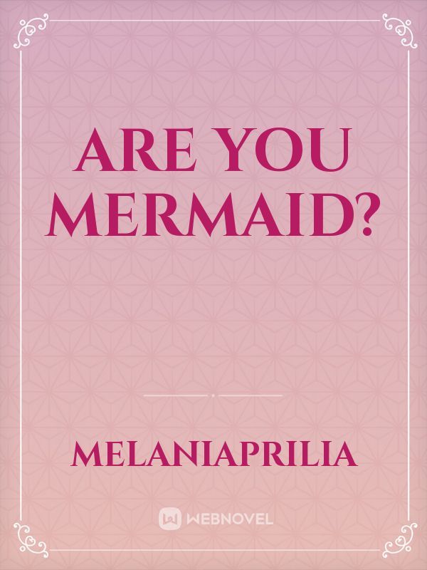 Are you mermaid?