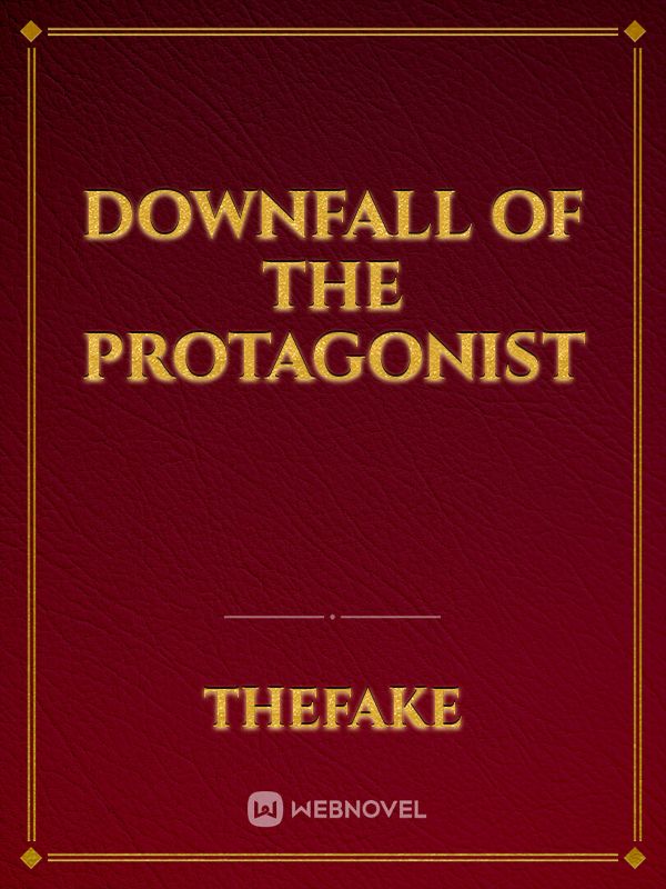 Downfall of The Protagonist