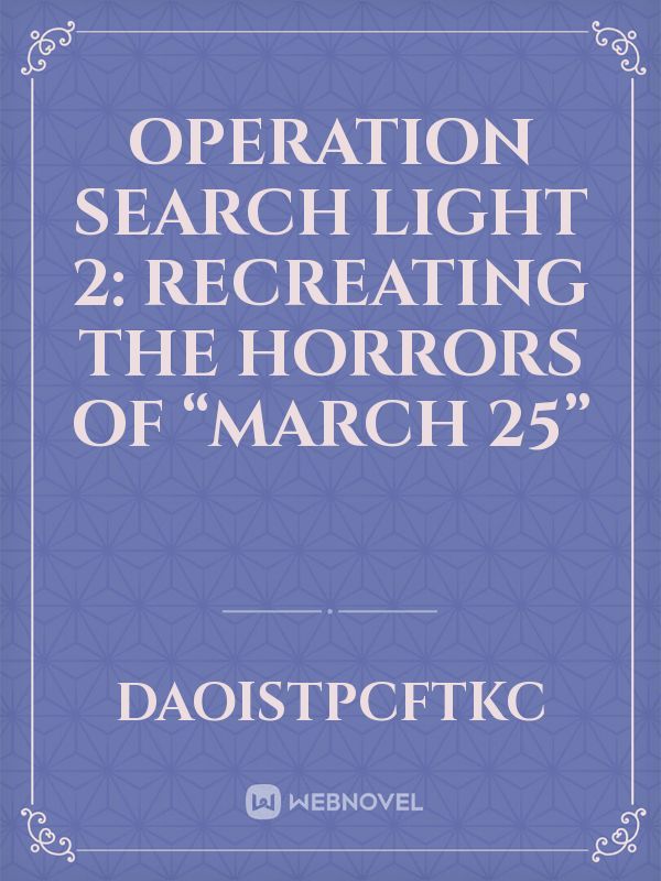 Operation Search Light 2: Recreating the horrors of “March 25” Book