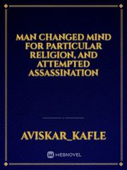 Man changed mind for particular religion, and attempted assassination Book